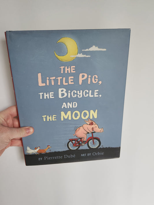 The Little Pig, The Bicycle, And The Moon • Hardcover Book