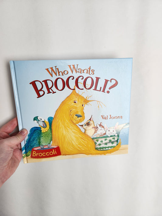 Who Wants Broccoli? • Hardcover Book