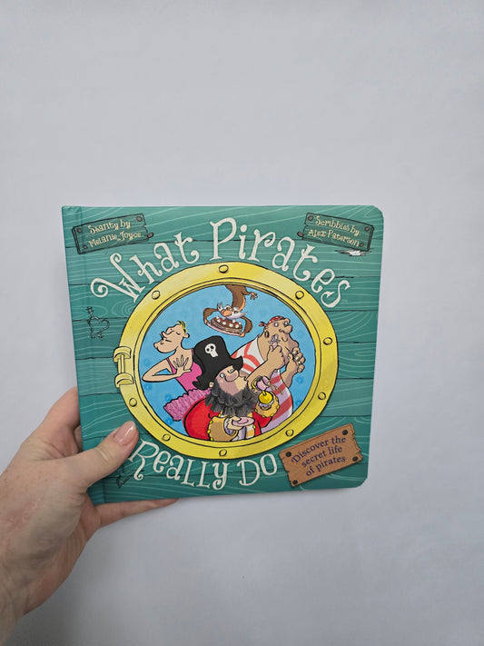 What Pirates Really Do • Board Book