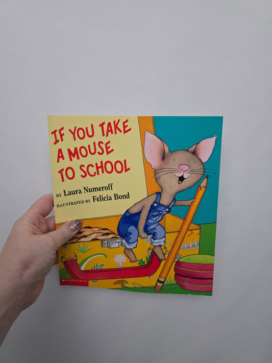 If You Take A Mouse To School • Softcover Book
