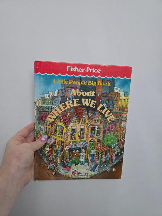 Little People Big Book - About Where We Live • Hardcover Book