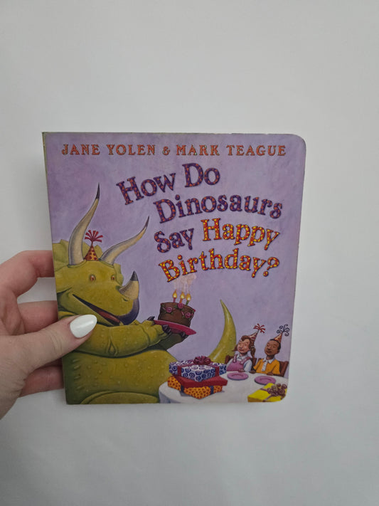 How Do Dinosaurs Say Happy Birthday? • Board Book