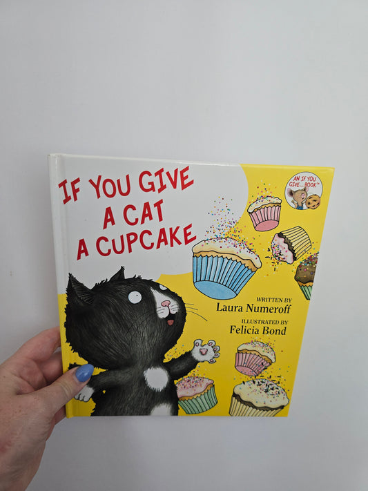 If You Give A Cat A Cupcake • Hardcover Book