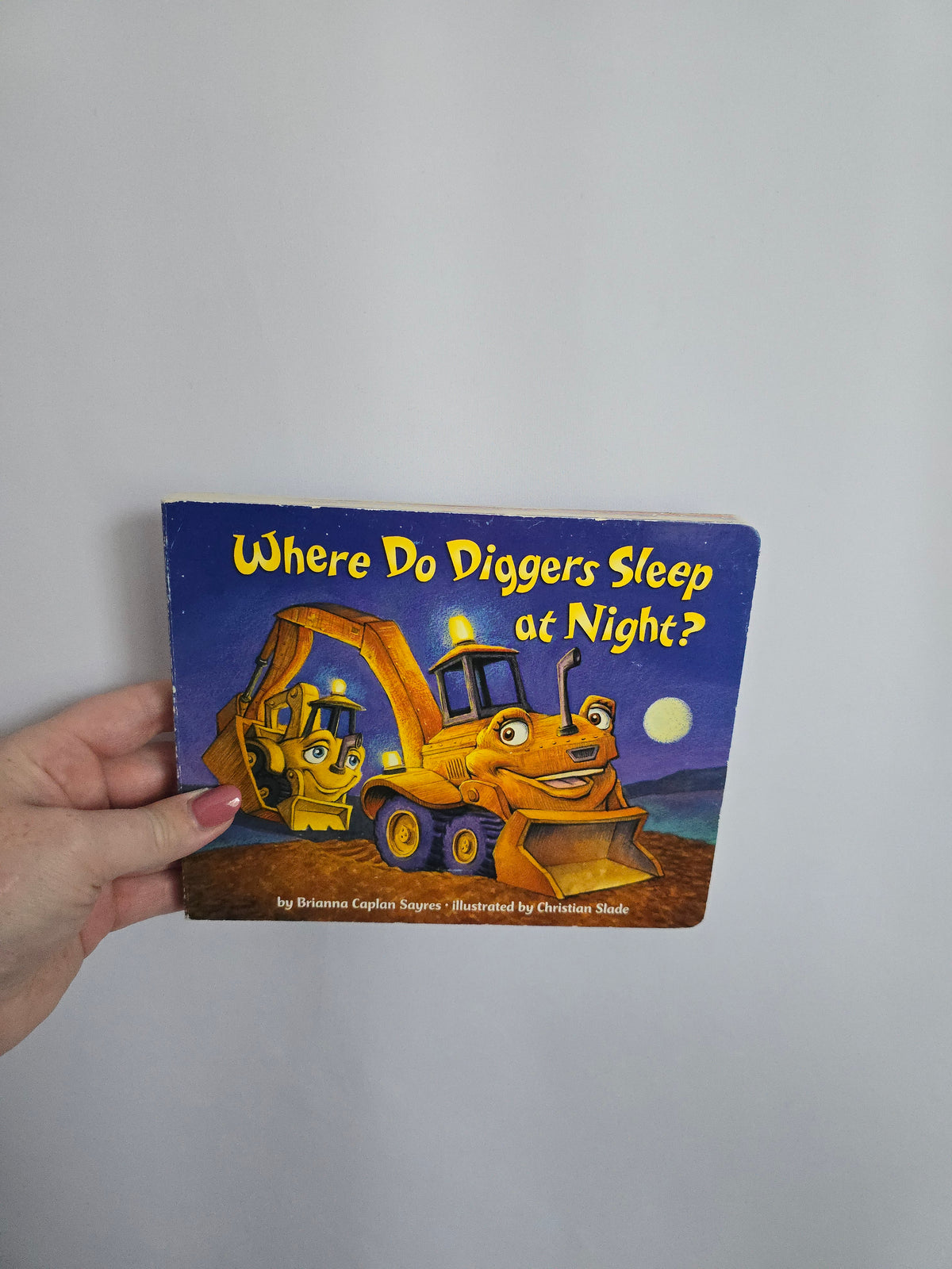 Where Do Diggers Sleep At Night • Board Book
