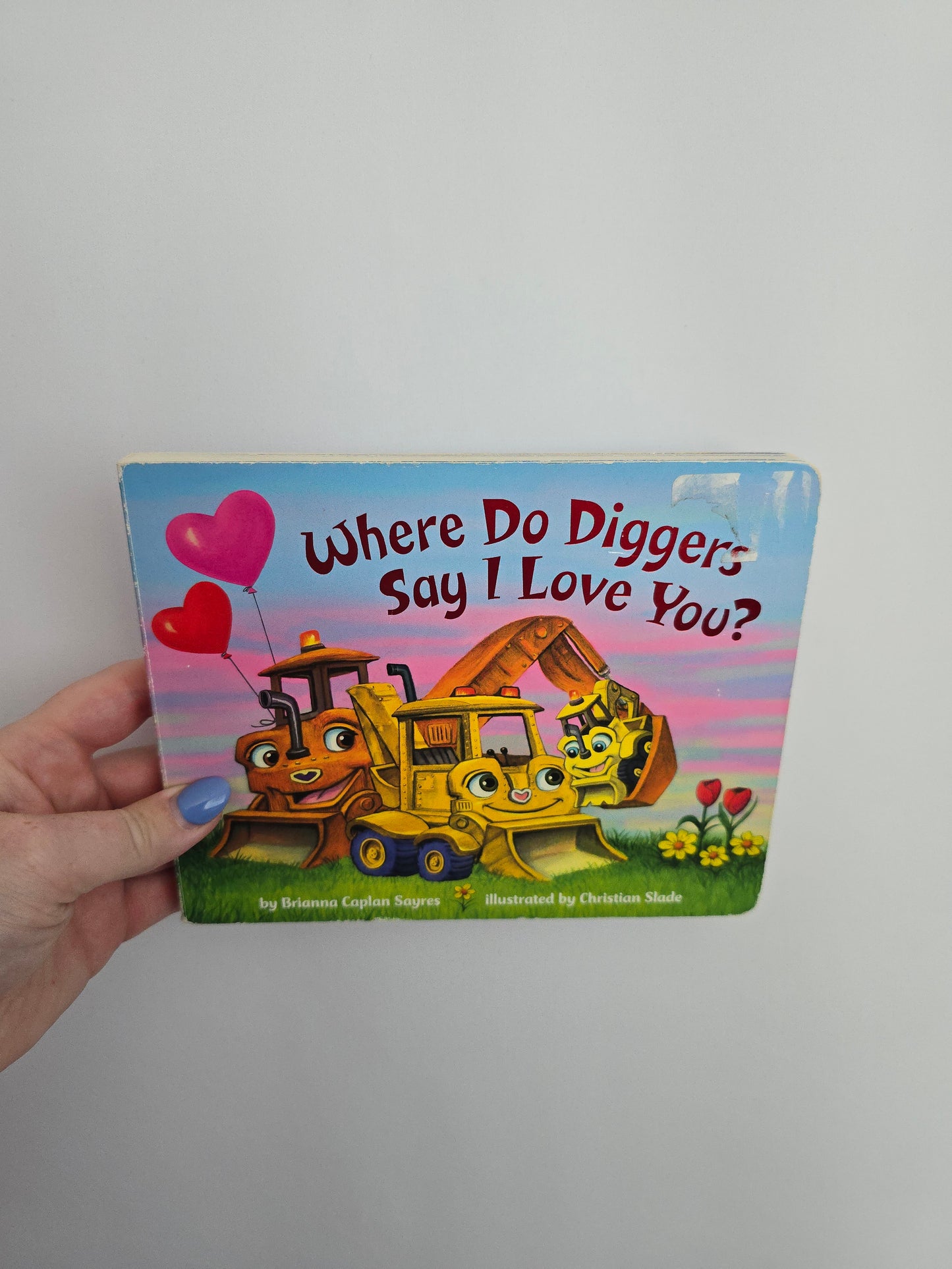 Where Do Diggers Saw I Love You • Board Book